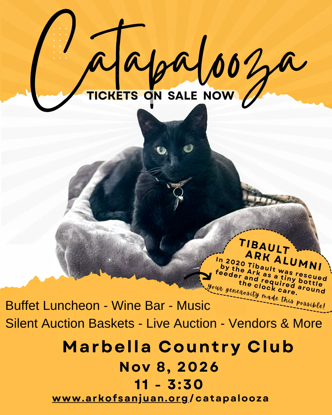 Catapalooza 2026 — tickets on sale now. Featuring Tibault, an Ark alumni rescued in 2020 as a tiny bottle feeder. Buffet luncheon, wine bar, music, silent auction baskets, live auction, vendors and more. Marbella Country Club, Nov 8, 2026, 11:00am–3:30pm.